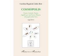 Cosmopolis: Umani, Animali, Natura: Appello per una Nuova Alleanza del popolo della Terra (saggio-fiction)