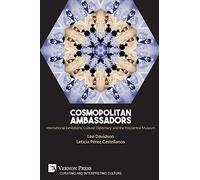 Cosmopolitan Ambassadors: International exhibitions, cultural diplomacy and the polycentral museum