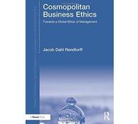 Cosmopolitan Business Ethics: Towards a Global Philosophy of Management (Finance, Governance and Sustainability) - [Livre en VO] Jacob Dahl Rendtorff (Auteur)