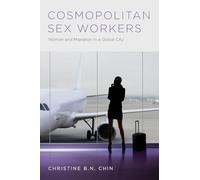 Cosmopolitan Sex Workers: Women and Migration in a Global City (Oxford Studies in Gender and International Relations)