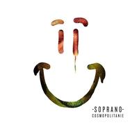 Soprano – Cosmopolitanie – Édition import
