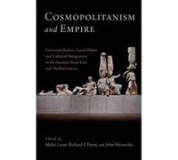 Cosmopolitanism and Empire - [Version Originale] Myles Lavan, Richard E Payne, John Weisweiler, (Auteur)