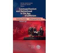 Cosmopolitanism And Nationhood In The Age Of Jefferson