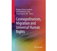 Cosmopolitanism Migration and Universal Human Rights - Springer Nature Switzerland AG - Springer Nature Switzerland AG - Livre en Anglais - Hardback Springer Nature Switzerland AGSpringer Nature Switz