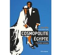 Cosmopolite Egypte. Portraits intimes Emad Adli (Auteur), Robert Solé (Préface)