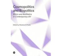 Cosmopolitics and Biopolitics: Ethics and Aesthetics in Contemporary Art