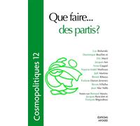Cosmopolitiques N12. Que faire...des partis ? Tome 12 - Collectif - Apogee - broché - Revue