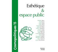 Cosmopolitiques N15. Esthétique et espace public Tome 15 - Nathalie Blanc - Apogee - broché - Etude