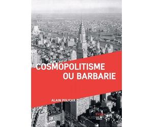 Cosmopolitisme ou barbarie - Alain Policar - Rue D'ulm Eds - broché - Essai