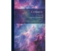 Cosmos: A Sketch Of A Physical Description Of The Universe; Volume Iii