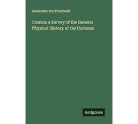 Cosmos a Survey of the General Physical History of the Universe