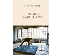 Cosmos ambulant - Richard Texier - Gallimard - broché - Essai