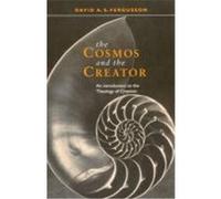 Cosmos and the Creator - An Introduction to the Theology of Creation Fergusson, David (Auteur)