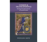 Cosmos and Transcendence Breaking Through the Barrier of Scientistic Belief - Wolfgang Smith - PhilosSophia Initiative Foundation - Livre en Anglais Wolfgang SmithWolfgang Smith (Auteur)