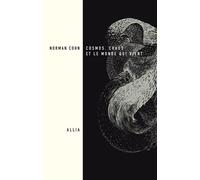 Cosmos, chaos et le monde qui vient Du mythe du combat à l'eschatologie - Cosmos, Chaos and the world to come - Norman Cohn - Allia - broché - Essai