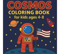 Cosmos Coloring Book for Kids Ages 4-8: Fun and Educational Space Coloring Book with Planets, Astronauts, Rockets and Awesome Facts for Children and Early Learners