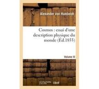 Cosmos : essai d'une description physique du monde T03 Alexander Von Humboldt (Auteur)