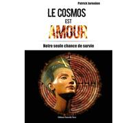 Cosmos est amour (le) - notre - Patrick Jarnoüen - Nouvelle Terre Eds - broché - Essai