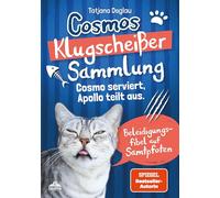Cosmos Klugscheißer-Sammlung: Cosmo serviert, Apollo teilt aus. Beleidigungsfibel auf Samtpfoten - fiese Sprüche, Witze und Rätsel für Katzen-Fans