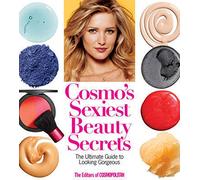 Cosmo's Sexiest Beauty Secrets: The Ultimate Guide to Looking Gorgeous