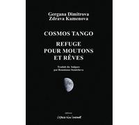 Cosmos tango / Refuge pour moutons et rêves 2015-2021 - Denitsa Ezekieva - L'espace D'un Instant - broché - Théâtre