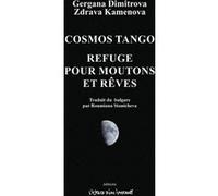 Cosmos tango / Refuge pour moutons et rêves Denitsa Ezekieva (Préface), Roumiana L. Stantchéva (Traduction), Zdrava Kamenova (Auteur), Gergana Dimitrova (Auteur)