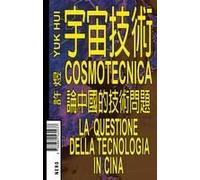 Cosmotecnica. La Questione Della Tecnologia In Cina