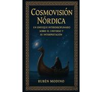 COSMOVISIÓN NÓRDICA: UN ENFOQUE INTERDISCIPLINARIO SOBRE EL UNIVERSO Y SU INTERPRETACIÓN