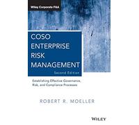 COSO Enterprise Risk Management: Establishing Effective Governance, Risk, and Compliance Processes, 2nd Edition