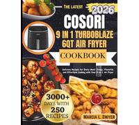 COSORI 9 in 1 TURBOBLAZE 6qt air fryer Cookbook: Delicious Recipes for Every Meal: Crispy, Flavorful, and Effortless Cooking with Your 9-in-1 Air Fryer