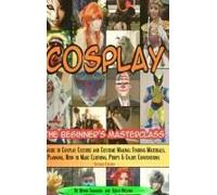 Cosplay - The Beginner's Masterclass