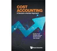 Cost Accounting: A Decision-Oriented Approach