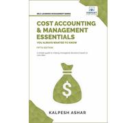 Cost Accounting And Management Essentials You Always Wanted To Know