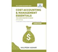 Cost Accounting And Management Essentials You Always Wanted To Know