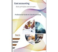 Cost accounting: Professional Guide to Cost Accounting