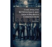 Cost Analysis Between Saber and Design Bid Build Construction