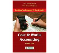 Cost And Works Accounting (Costing Techniques And Coast Adudit (Paper Iii)