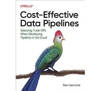 CostEffective Data Pipelines by Sev Leonard Sev Leonard (Auteur)