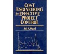 Cost Engineering for Effective Project Control Sol A. Ward (Auteur)