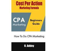 Cost Per Action Marketing Formula: How To Do Cpa Marketing