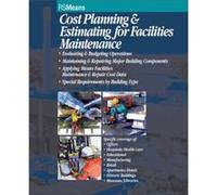 Cost Planning and Estimating for Facilities Maintenance by RSMeans