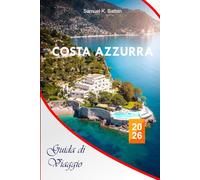 Costa Azzurra Guida di viaggio 2026: Scopri le avventure al mare della Costa Azzurra francese, le attività all'aperto, le attrazioni e i gioielli nascosti in Francia con itinerari perfetti