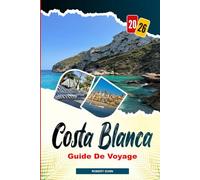 COSTA BLANCA Guide de voyage 2026: Cuisine locale, marchés et expériences côtières en Espagne