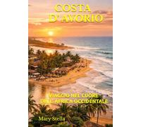 COSTA D’ AVORIO: VIAGGIO NEL CUORE DELL’ AFRICA OCCIDENTALE