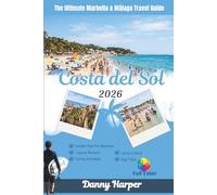Costa del Sol 2026: The Ultimate Marbella & Málaga Travel Guide: Insider Tips for Beaches, Luxury Resorts, Family Activities, Local Cuisine, Day Trips, and Hidden Gems on Spain’s Sunniest Coast