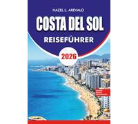 COSTA DEL SOL Reiseführer 2026: Urlaubsplaner mit Top Attraktionen, versteckten Schätzchen, Stränden, lokalem Essen, Tagesausflügen und praktischen Reisetipps