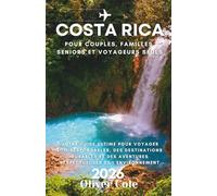 COSTA RICA 2026: Votre guide ultime pour voyager éco-responsables, des destinations durables et des aventures respectueuses de l'environnement (French Edition)