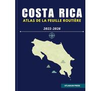 COSTA RICA ATLAS DE LA FEUILLE ROUTIÈRE 2025-2026: Atlas complet de conduite et de voyage avec autoroutes, villes, villages, itinéraires de ferry et points forts touristiques.