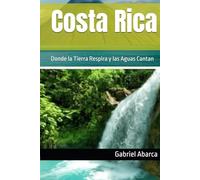 Costa Rica: Donde la Tierra Respira y las Aguas Cantan