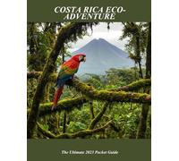 Costa Rica Eco-Adventure: The Ultimate 2023 Pocket Guide